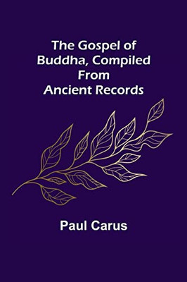 The Gospel Of Buddha, Compiled From Ancient Records