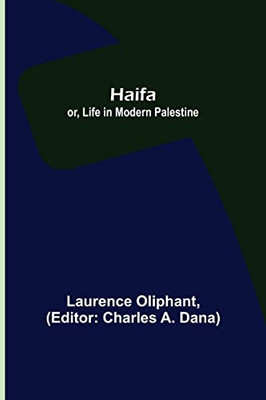 Haifa; Or, Life In Modern Palestine