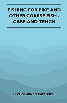 Fishing For Pike And Other Coarse Fish - Carp And Tench