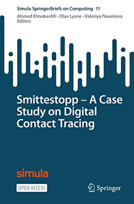 Smittestopp - A Case Study On Digital Contact Tracing (Simula Springerbriefs On Computing, 11)