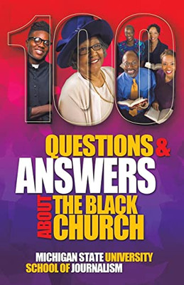 100 Questions And Answers About The Black Church: The Social And Spiritual Movement Of A People (Bias Busters)