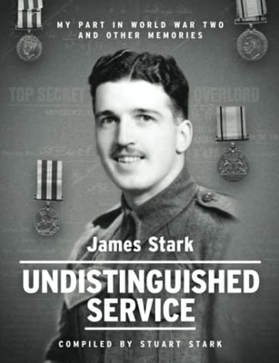 Undistinguished Service: My Part In Wwii And Other Memories