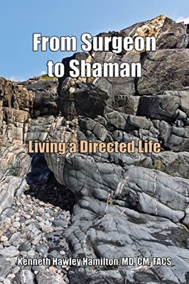 From Surgeon To Shaman: Living A Directed Life