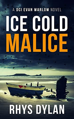 Ice Cold Malice: A Black Beacons Murder Mystery (Dci Evan Warlow Crime Thriller)