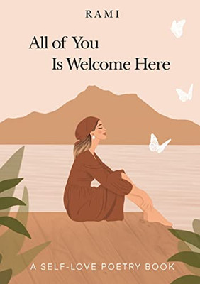 All Of You Is Welcome Here: A Self-Love Poetry Book