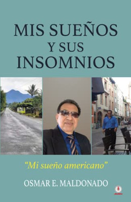 Mis Sueños Y Sus Insomnios: Mi Sueño Americano (Spanish Edition)