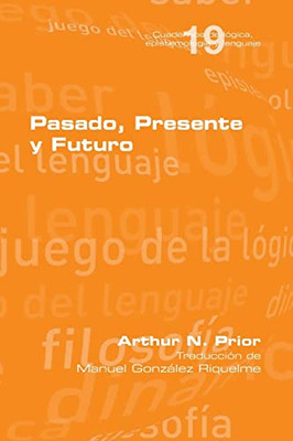 Pasado, Presente Y Futuro (Spanish Edition)