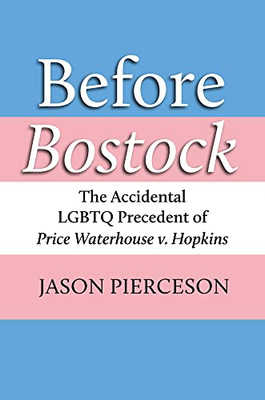 Before Bostock: The Accidental Lgbtq Precedent Of Price Waterhouse V. Hopkins