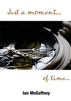 Just A Moment...Of Time...