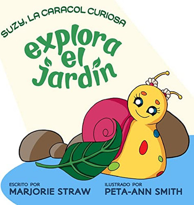 Suzy La Caracol Curiosa: Explora El Jardin (Spanish Edition)