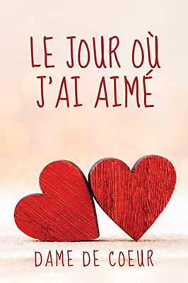 Le Jour Où J'Ai Aimé (French Edition)