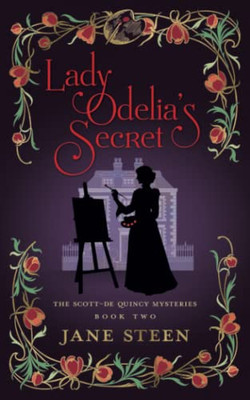 Lady Odelia's Secret: Book Two Of The Scott-De Quincy Mysteries (Lady Helena Investigates)