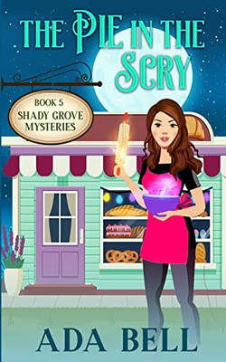 The Pie In The Scry (Shady Grove Psychic Mystery)