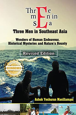 Three Men In Sea (Southeast Asia): Wonders Of Human Endeavour, Historical Mysteries And Nature's Bounty