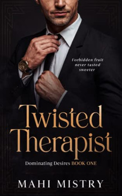 Twisted Therapist: Forbidden Fruit Never Tasted Sweeter (Dominating Desires)