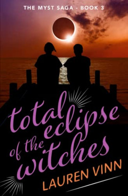 Total Eclipse Of The Witches (The Myst Saga)