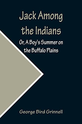 Jack Among The Indians; Or, A Boy's Summer On The Buffalo Plains
