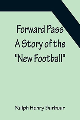 Forward Pass A Story Of The New Football