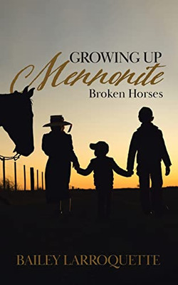 Growing Up Mennonite: Broken Horses