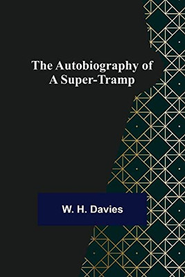 The Autobiography Of A Super-Tramp The Autobiography Of A Super-Tramp
