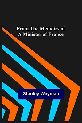 From The Memoirs Of A Minister Of France