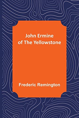 John Ermine Of The Yellowstone