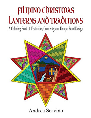 Filipino Christmas Lanterns And Traditions: A Coloring Book Of Festivities, Creativity, And Parol Design
