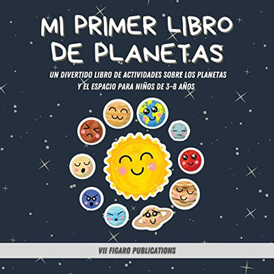Mi Primer Libro De Planetas - ¡Curiosidades Increíbles Sobre El Sistema Solar Para Niños!: Un Divertido Libro De Actividades Sobre Los Planetas Y El Espacio Para Niños De 3-8 Años (Spanish Edition)
