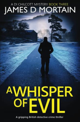 A Whisper Of Evil: A Gripping British Detective Crime Thriller (A Di Chilcott Mystery)
