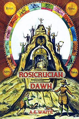 Rosicrucian Dawn - The Three Foundational Texts That Announced The Rosicrucian Fraternity