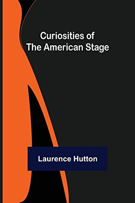 Curiosities Of The American Stage