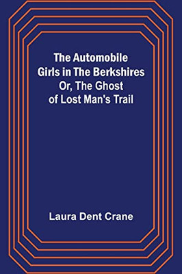 The Automobile Girls In The Berkshires; Or, The Ghost Of Lost Man's Trail