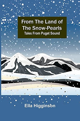 From The Land Of The Snow-Pearls: Tales From Puget Sound