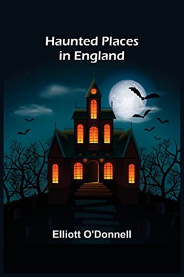 Haunted Places In England