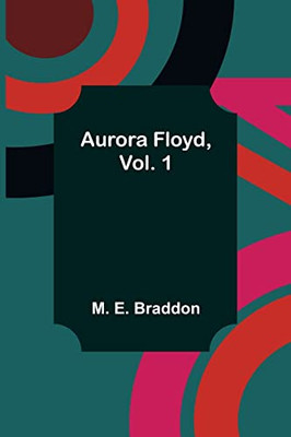 Aurora Floyd, Vol. 1