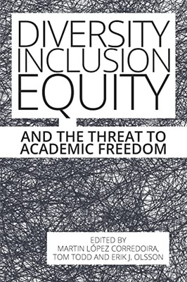 Diversity, Inclusion, Equity And The Threat To Academic Freedom (Societas)
