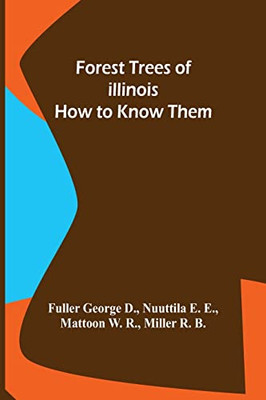 Forest Trees Of Illinois How To Know Them