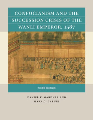 Confucianism And The Succession Crisis Of The Wanli Emperor, 1587 (Reacting To The Past)