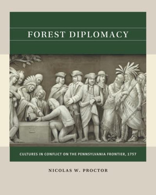Forest Diplomacy: Cultures In Conflict On The Pennsylvania Frontier, 1757 (Reacting To The Past)