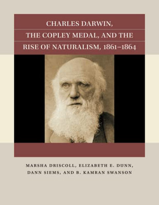 Charles Darwin, The Copley Medal, And The Rise Of Naturalism, 1861-1864 (Reacting To The Past)