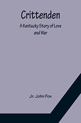 Crittenden; A Kentucky Story Of Love And War