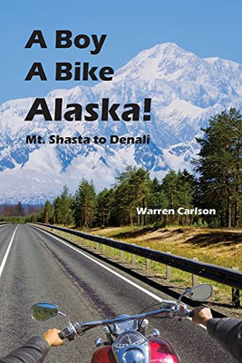 A Boy A Bike Alaska!: Mt. Shasta To Denali