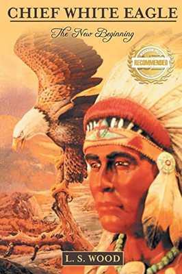 Chief White Eagle: The New Beginning