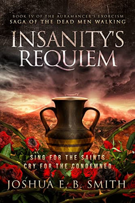 Insanity's Requiem: A Grimdark Fantasy Horror Novel (The Auramancer's Exorcism)