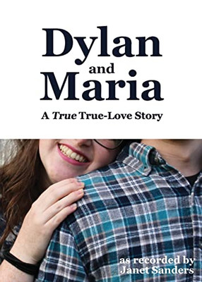 Dylan And Maria: A True True-Love Story