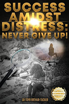 Success Amidst Distress: Never Give Up!