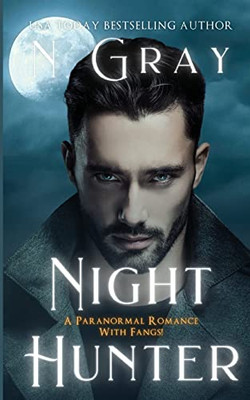 Night Hunter: A Paranormal Romance With Fangs! (Shifter Days, Vampire Nights & Demons In Between)