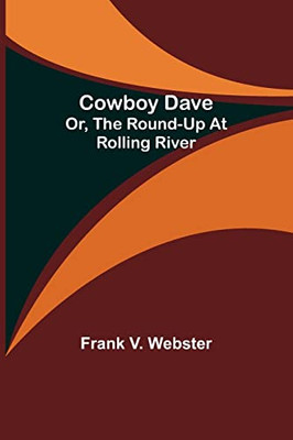 Cowboy Dave; Or, The Round-Up At Rolling River