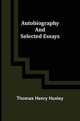 Autobiography And Selected Essays