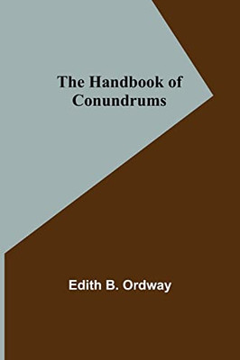 The Handbook Of Conundrums